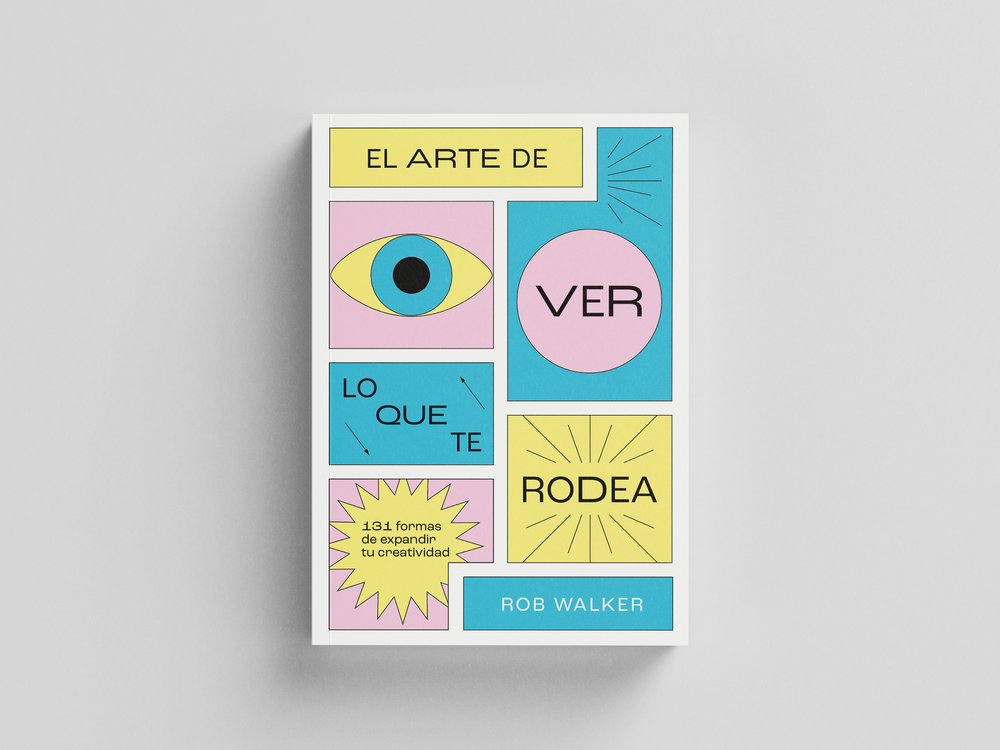 El Arte De Ver Lo Que Te Rodea: 131 Formas De Expandir Tu Creatividad – Plastic Books