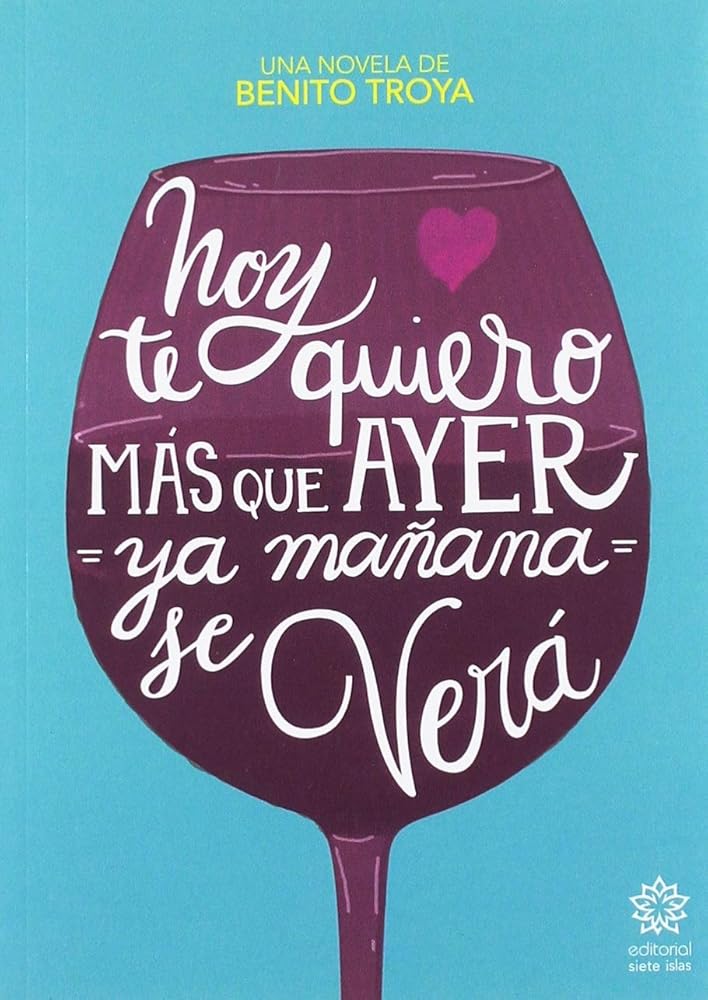 Hoy te quiero más que ayer, ya mañana se verá