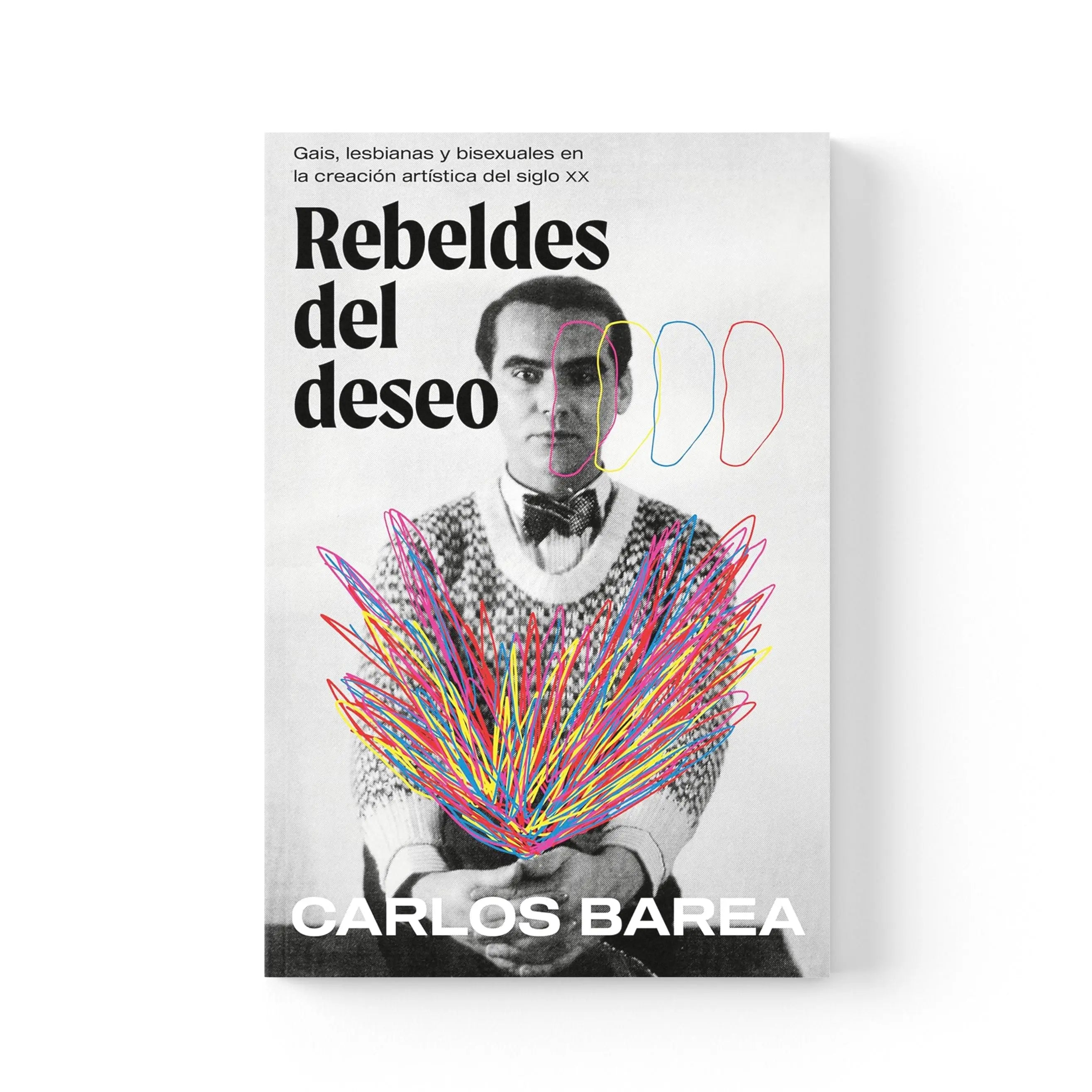 Rebeldes Del Deseo: Gais, Lesbianas y Bisexuales en la Creación Artística Del Siglo XX/ Rebels of Desire – Plastic Books